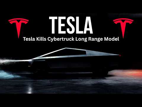 Tesla Kills Cybertruck Long Range Model